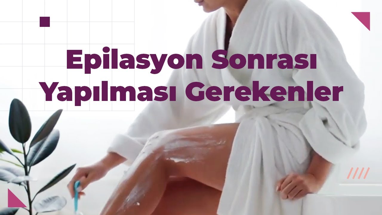 epilasyon-sonrasi-yapilmasi-gerekenler