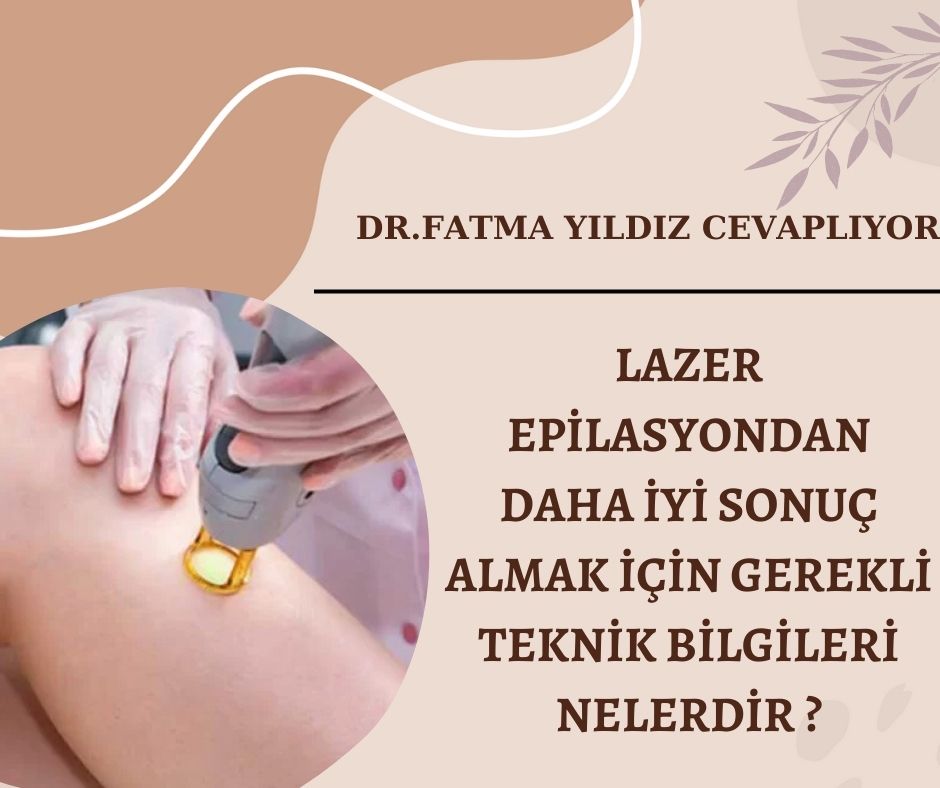 Lazer/ Epilasyondan/ Daha İyi/ Sonuç /Almak İçin/ Gerekli /Teknik /Bilgiler /Nelerdir?