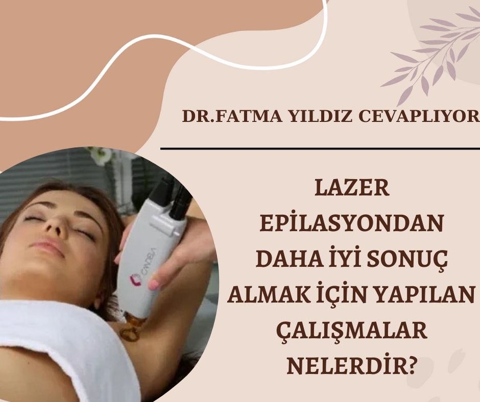 Lazer /Epilasyondan /Daha İyi /Sonuç Almak/ İçin /Yapılan /Çalışmalar /Nelerdir?