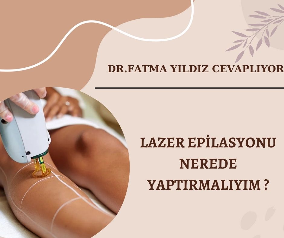 Lazer/ Epilasyonu/ Nerede/ Yaptırmalıyım ?