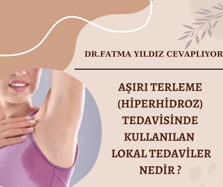 Aşırı /terleme/ (hiperhidroz) /tedavisinde /kullanılan/ lokal /tedaviler-/nedir ?