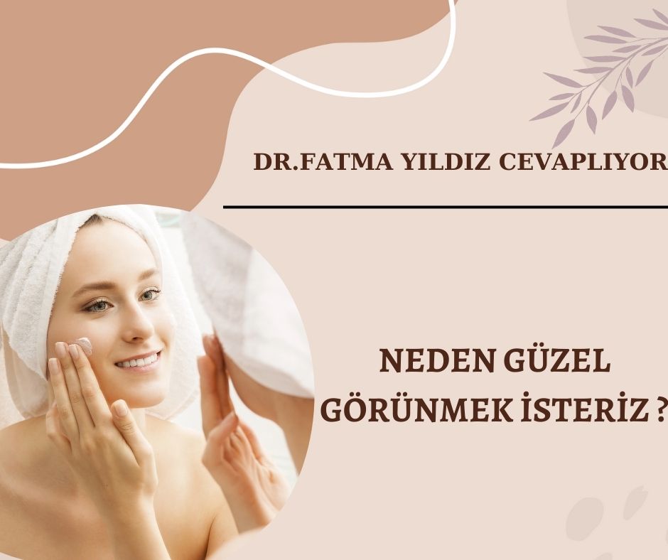 Neden-güzel-görünmek-isteriz ?