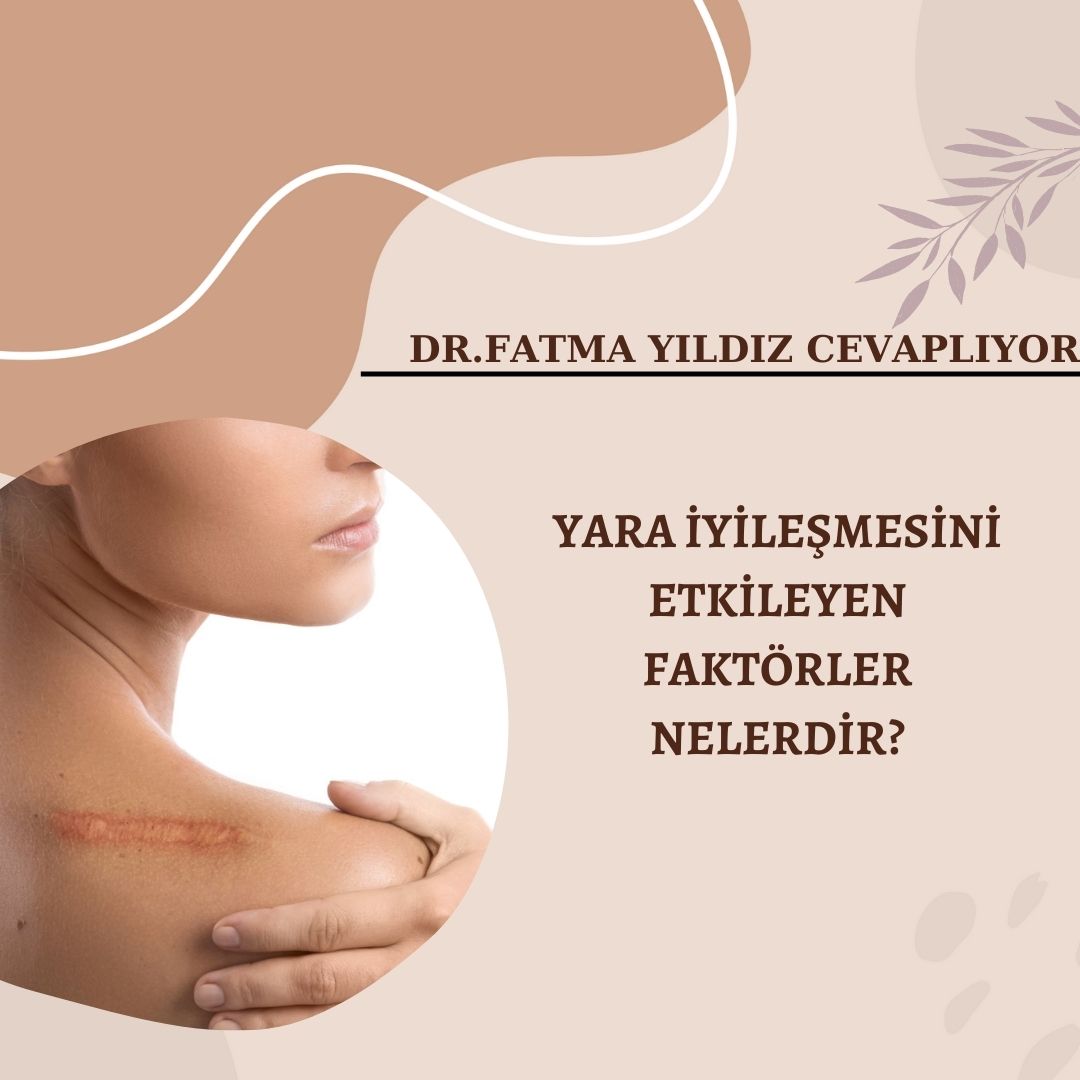 Yara /İyileşmesinde /Etkili Olan /Faktörler/ Nelerdir?