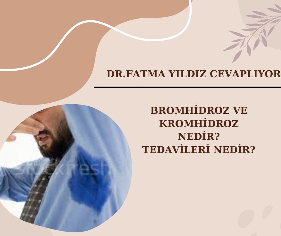 Bromhidroz/ Nedir? Kromhidroz/ Nedir? Tedavileri/ Nedir?
