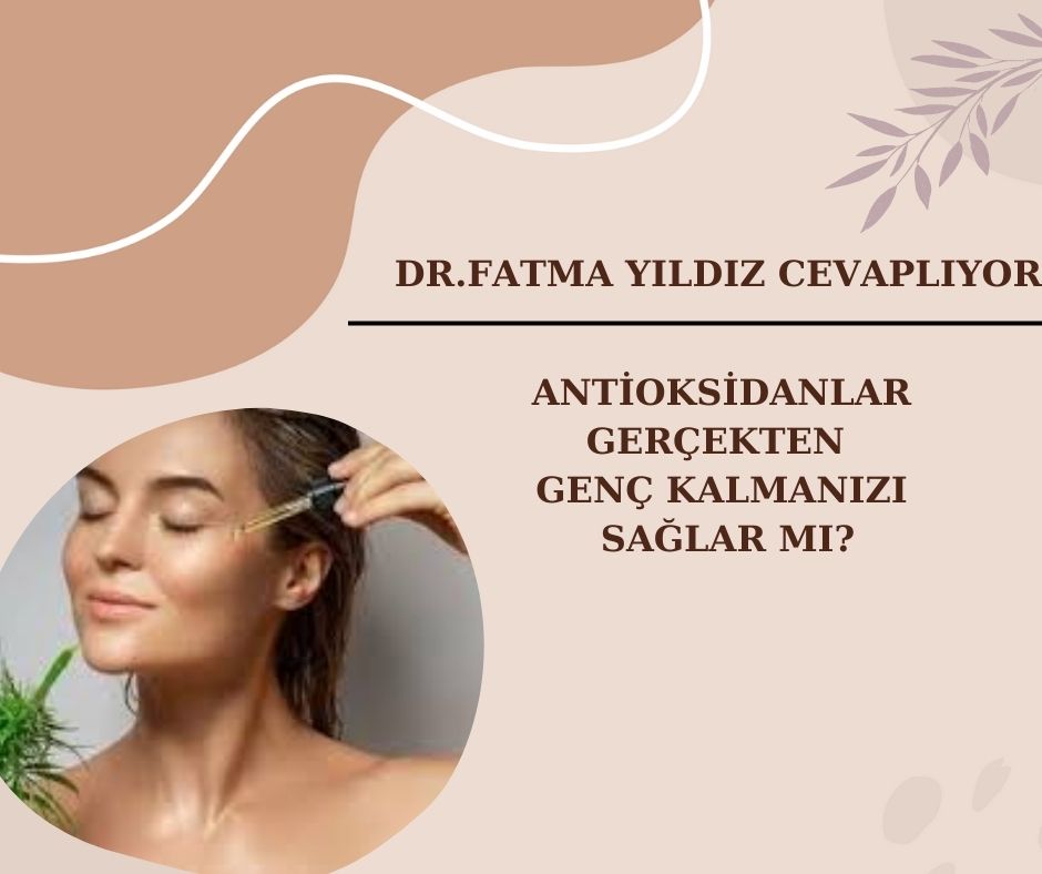 Antioksidanlar/ Gerçekten/ Genç/ Kalmanızı/ Sağlar mı?