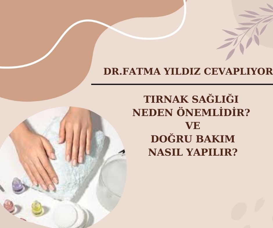Tırnak Sağlığı/ Neden/ Önemlidir/ ve/ Doğru/ Bakım/ Nasıl/ Yapılır?