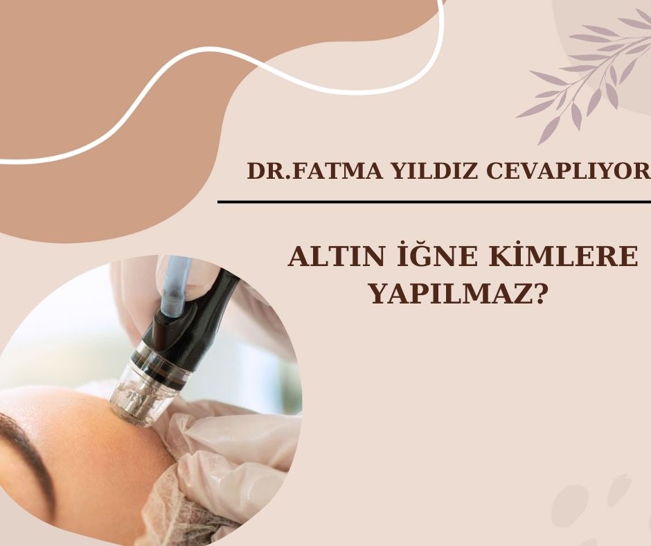 Altın İğne/ Kimlere/ Yapılmaz? 