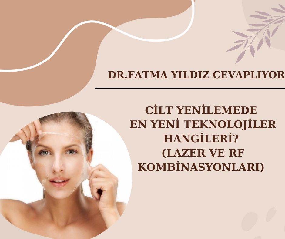 Cilt Yenilemede En Yeni Teknolojiler Hangileri? (Lazer ve RF Kombinasyonları)