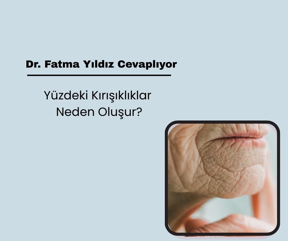 Yüzdeki kırışıklıklar neden oluşur?