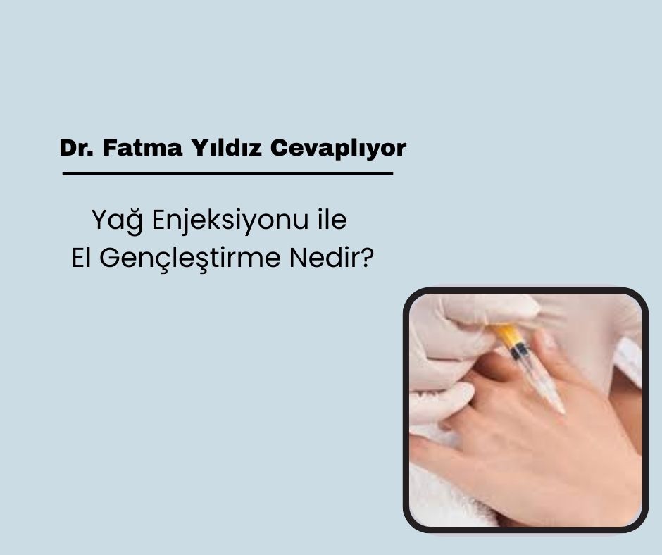 Yağ Enjeksiyonu ile El Gençleştirme