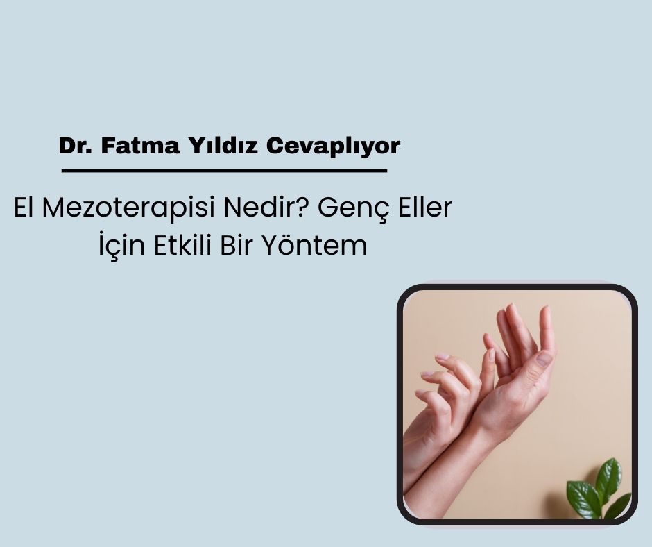 El Mezoterapisi Nedir? Genç Eller İçin Etkili Bir Yöntem