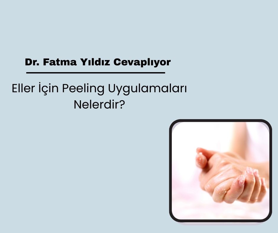Eller İçin Peeling Uygulamaları Nelerdir?