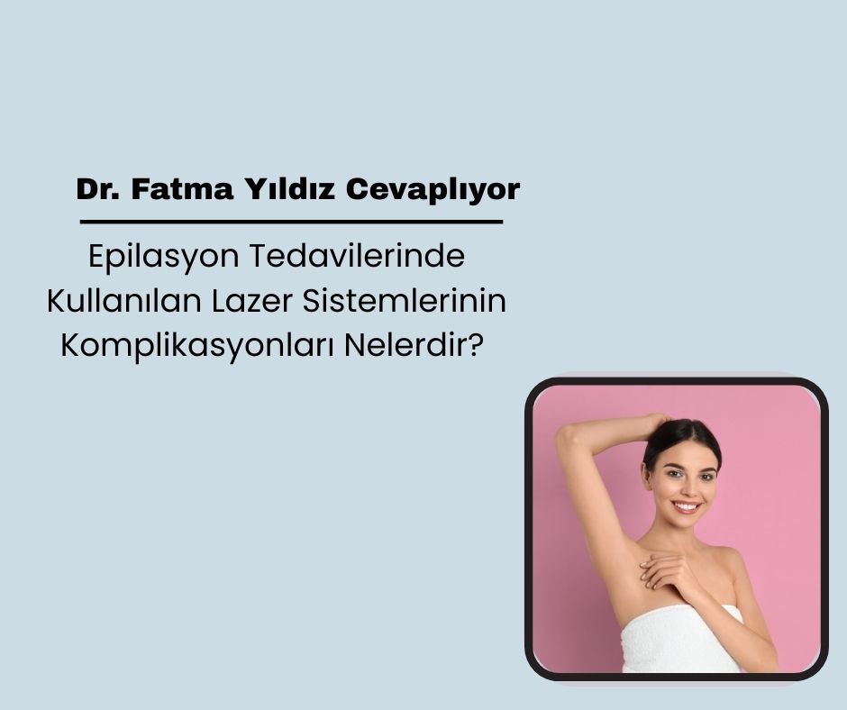 Epilasyon Tedavilerinde Kullanılan Lazer Sistemlerinin Komplikasyonları