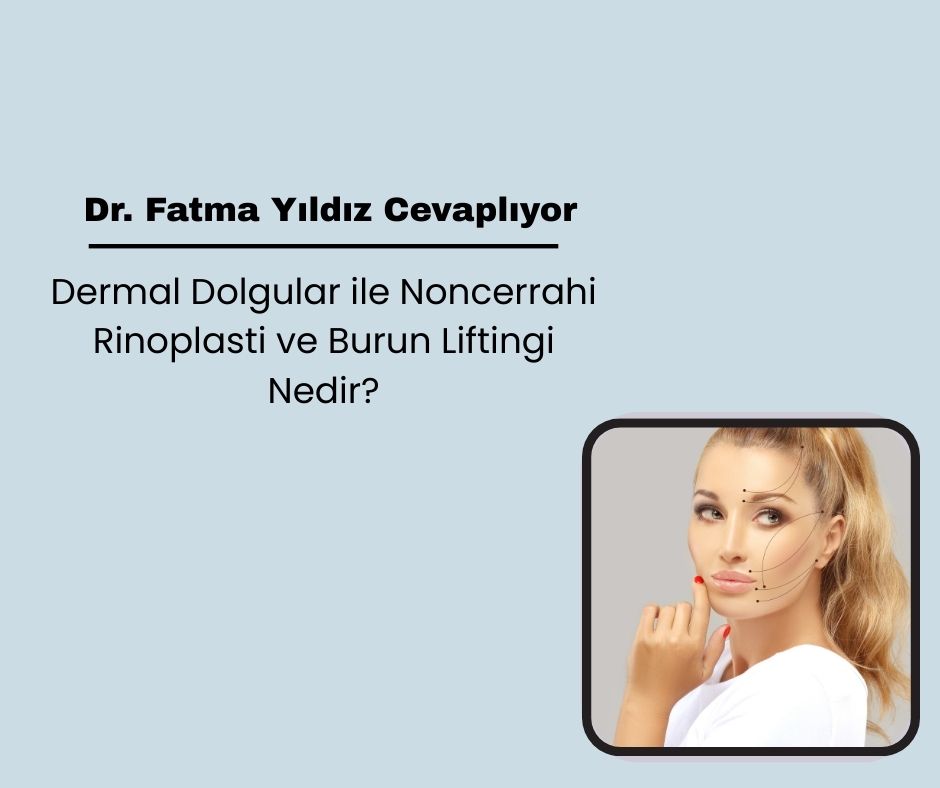Dermal Dolgular ile Noncerrahi Rinoplasti ve Burun Liftingi