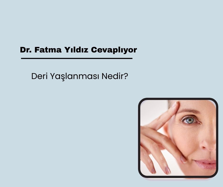 Deri Yaşlanması Nedir? 