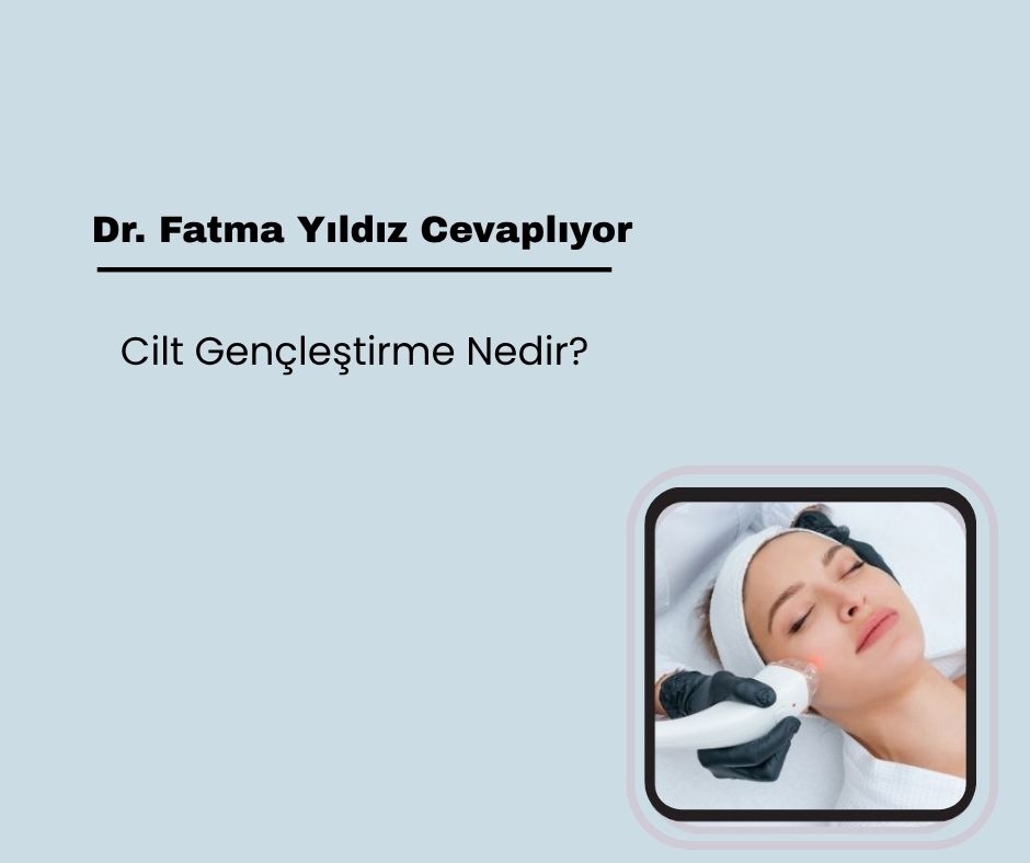 Cilt Gençleştirme Nedir?