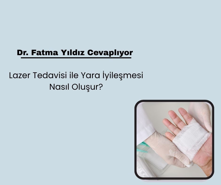 Lazer Tedavisi ile Yara İyileşmesi Nasıl Oluşur?