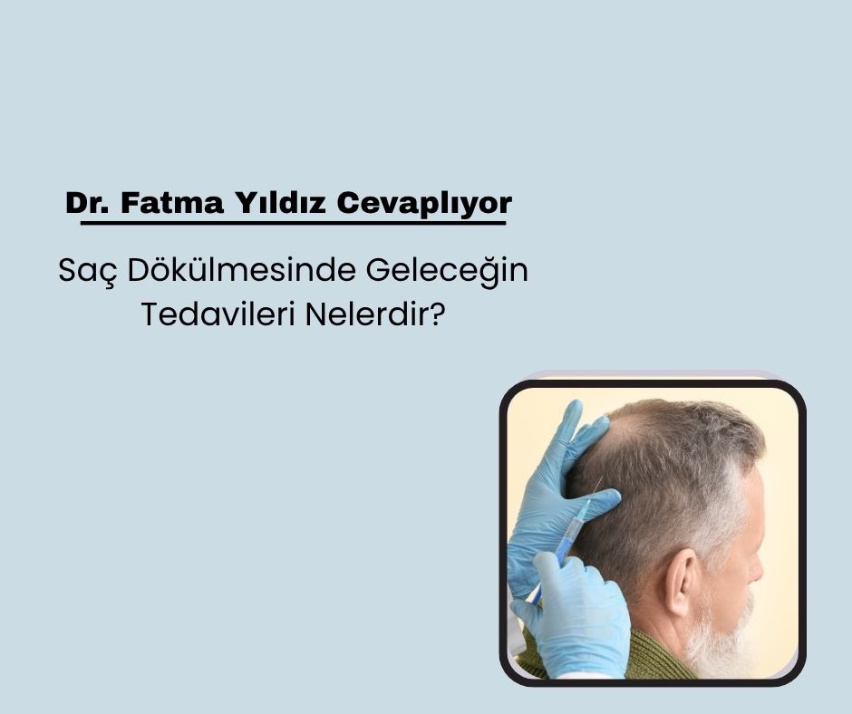 Saç Dökülmesinde Geleceğin Tedavileri Nelerdir?