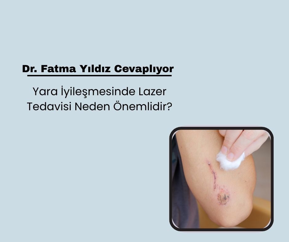 Yara İyileşmesinde Lazer Tedavisi Neden Önemlidir?