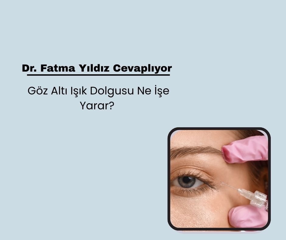 Göz Altı Işık Dolgusu Ne İşe Yarar? 