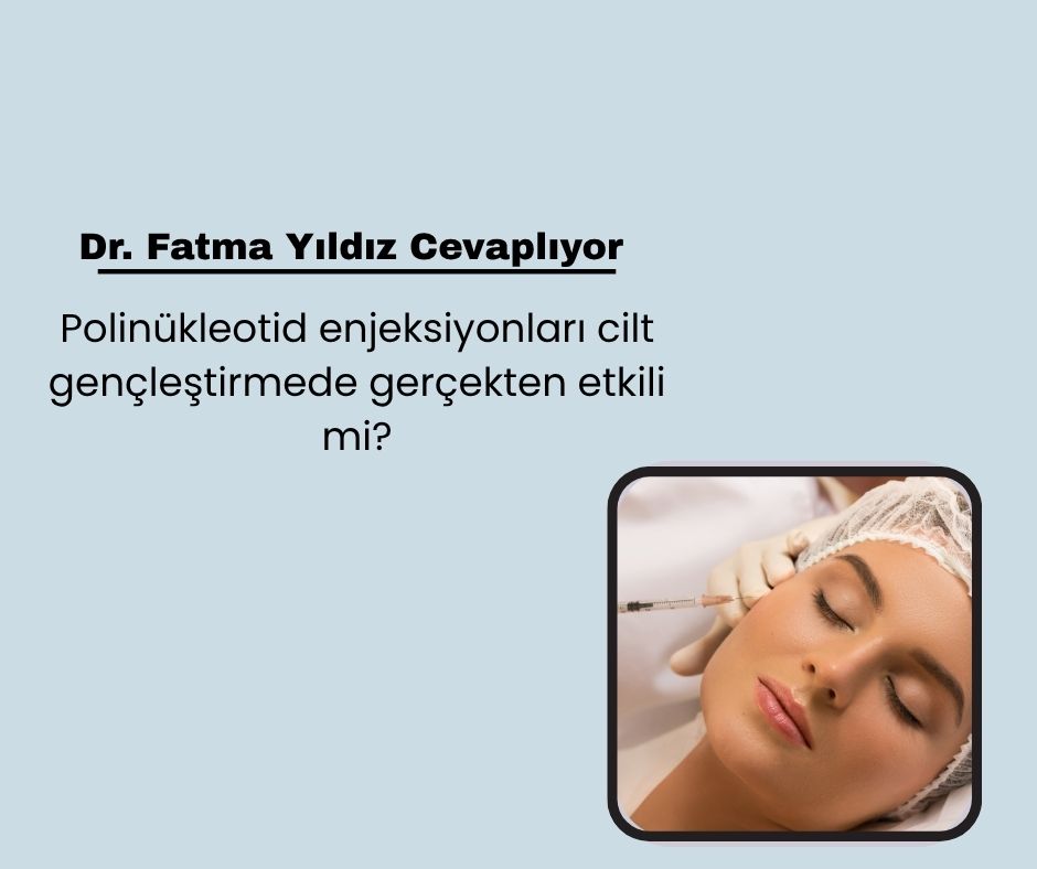 Polinükleotid enjeksiyonları cilt gençleştirmede gerçekten etkili mi?