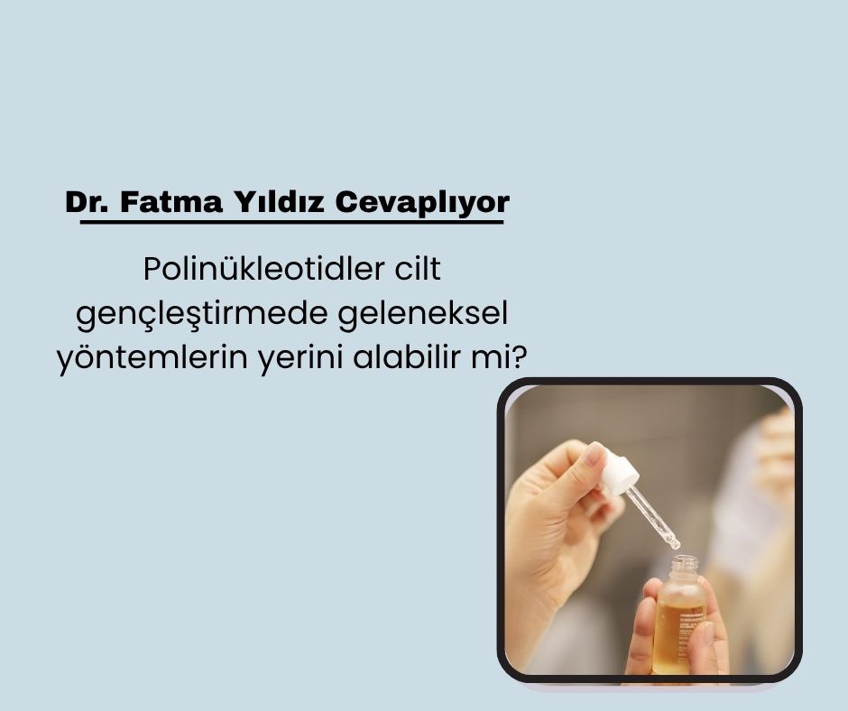 Polinükleotidler cilt gençleştirmede geleneksel yöntemlerin yerini alabilir mi?