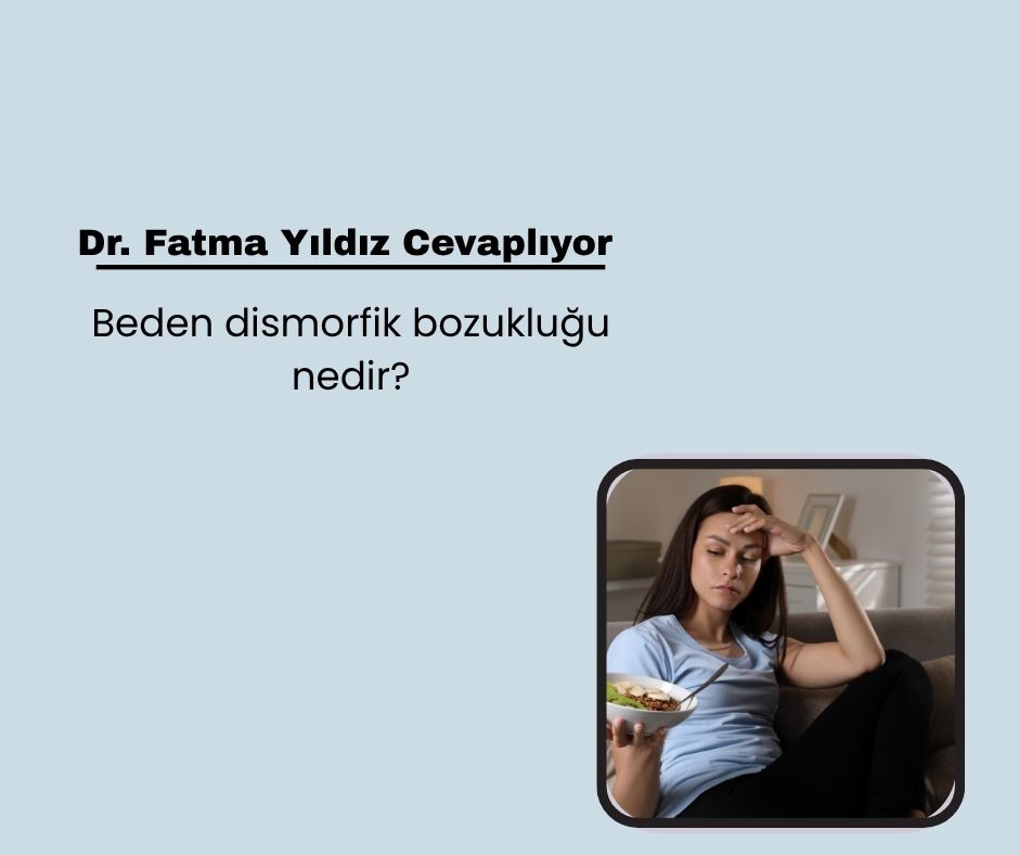 Beden dismorfik bozukluğu nedir?