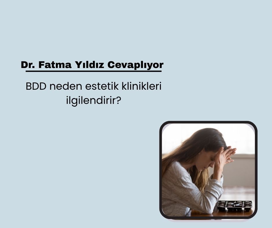 BDD neden estetik klinikleri ilgilendirir?