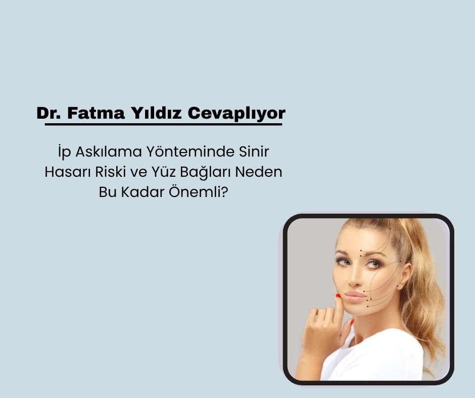 İp Askılama Yönteminde Sinir Hasarı Riski ve Yüz Bağları Neden Bu Kadar Önemli?