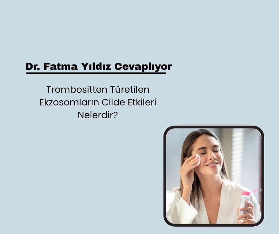 Trombositten Türetilen Ekzosomların Cilde Etkileri Nelerdir?