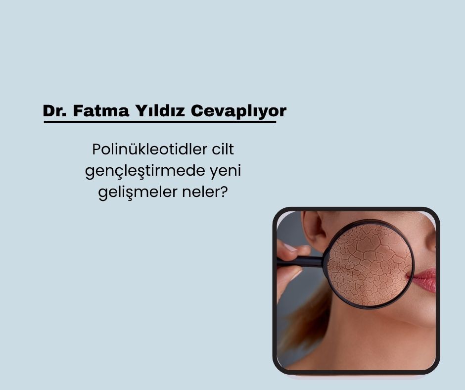 Polinükleotidler cilt gençleştirmede yeni gelişmeler neler?