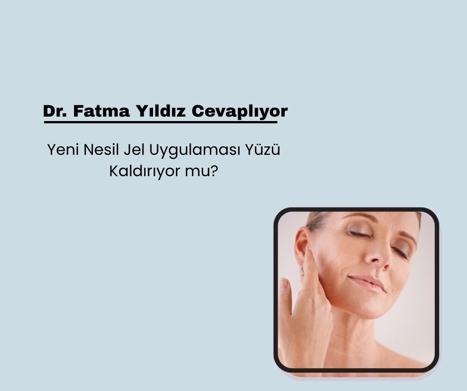 Yeni Nesil Jel Uygulaması Yüzü Kaldırıyor mu?