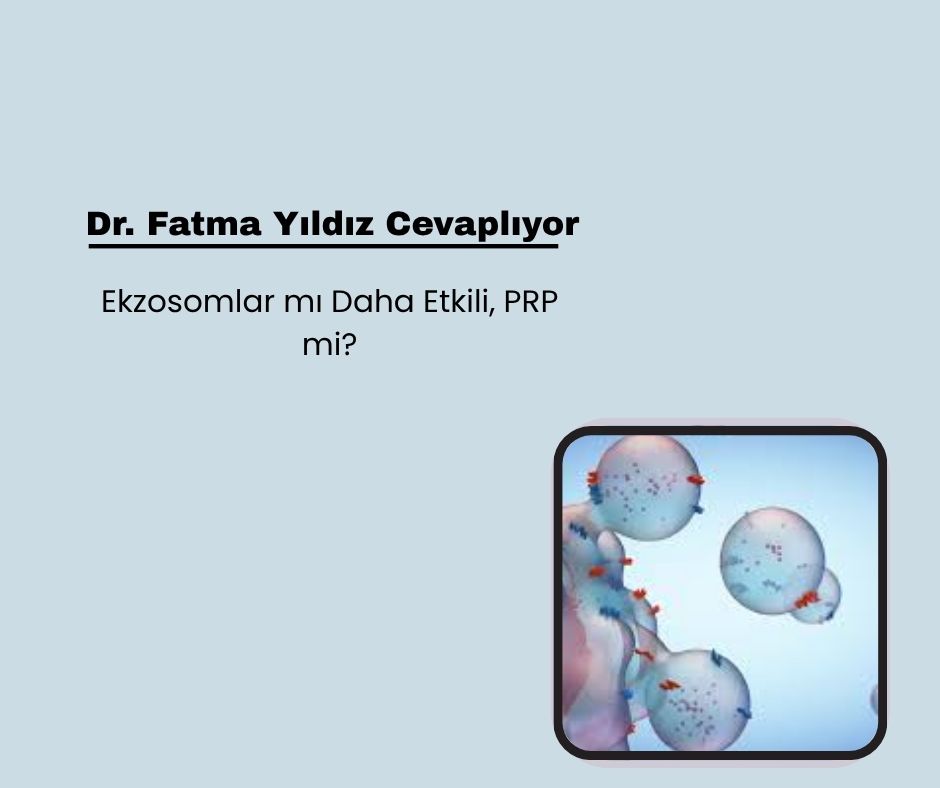 Ekzosomlar mı Daha Etkili, PRP mi?