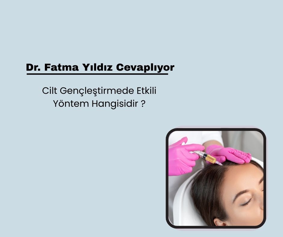 Cilt Gençleştirmede Etkili Yöntem Hangisidir ?