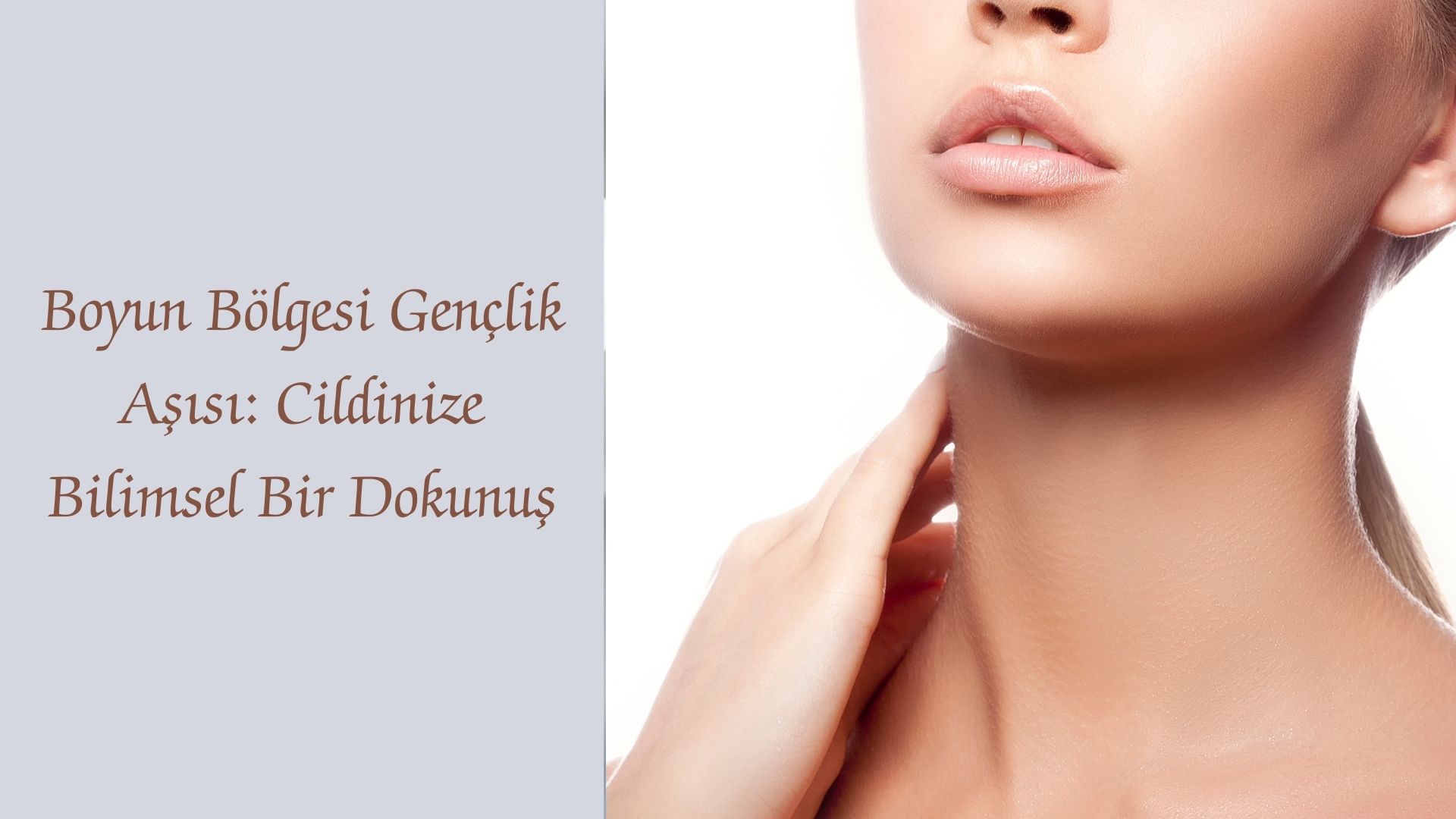 Boyun Bölgesi Gençlik Aşısı: Cildinize Bilimsel Bir Dokunuş